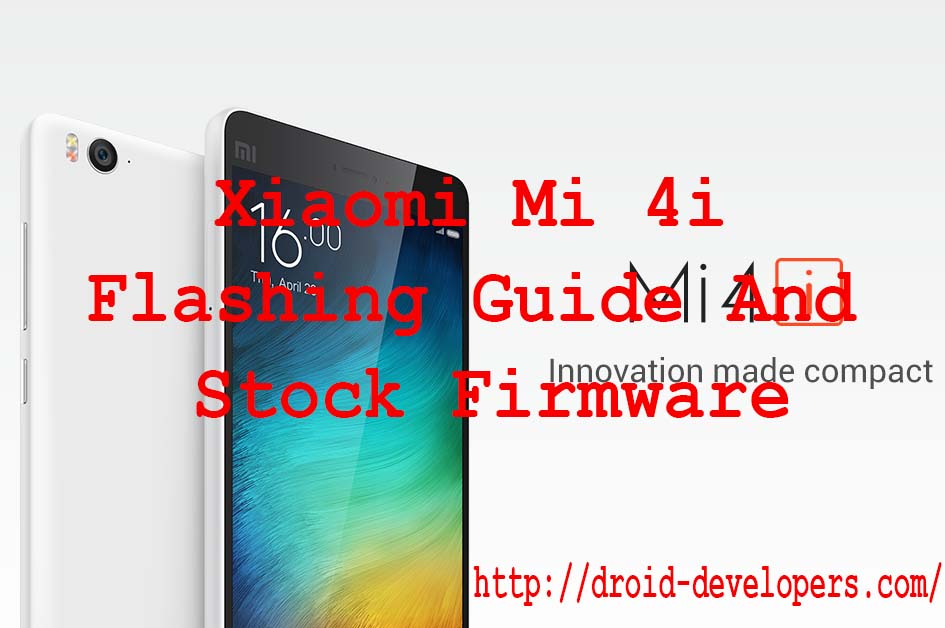 Xiaomi Mi 4i Flashing Guide And Stock Firmware