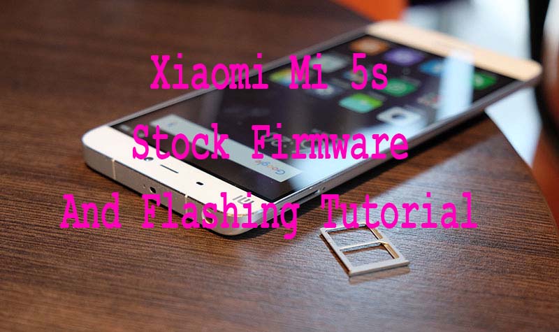 Xiaomi Mi 5s Stock Firmware And Flashing Tutorial .jpg